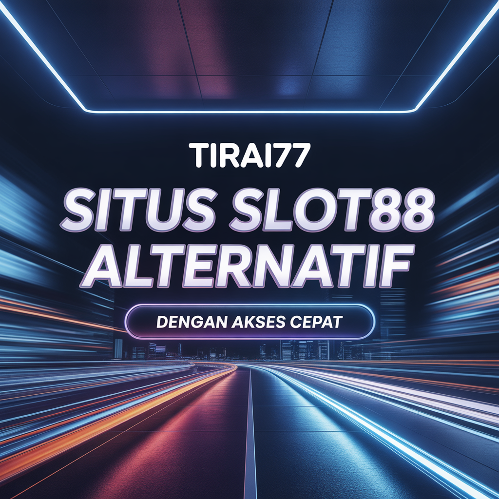 TIRAI77 Situs Slot88 Alternatif dengan Akses Cepat